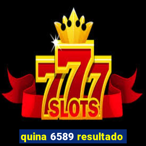 quina 6589 resultado